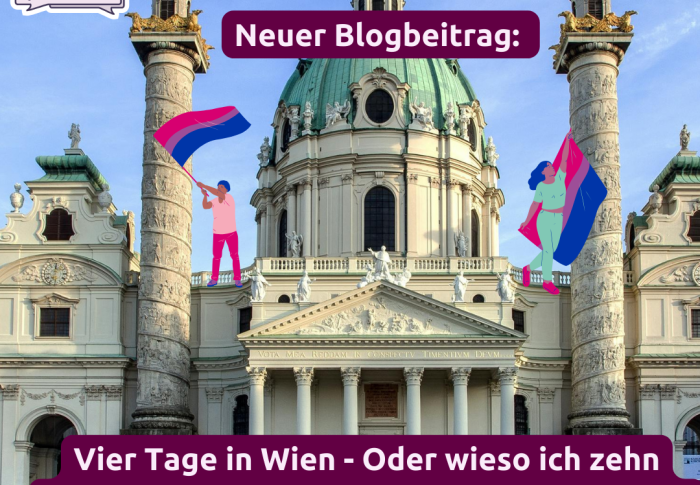 Vier Tage in Wien – Oder wieso ich zehn Jahre gebraucht habe um zu erkennen, dass ich bisexuell bin. 